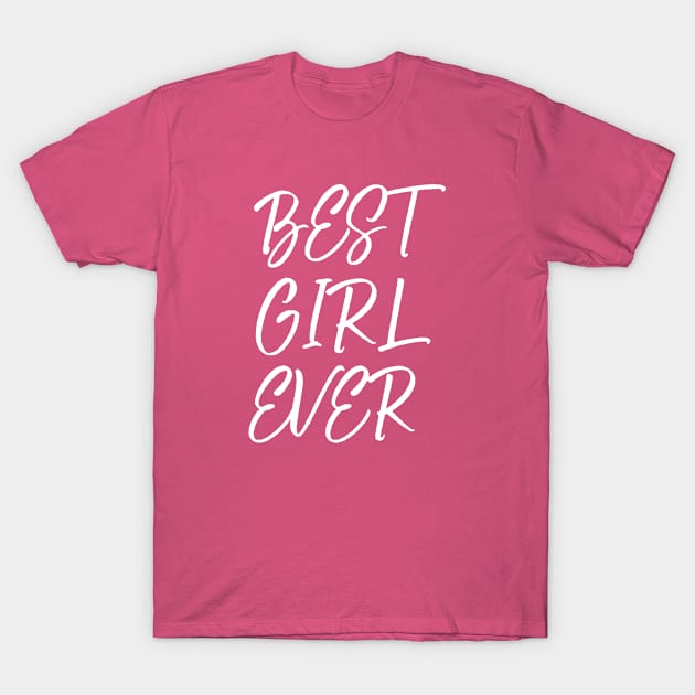 Best Girl Ever T-Shirt by halazidan